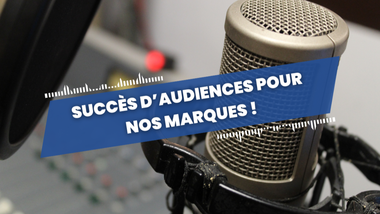 Des audiences en hausse pour nos marques nationales et locales ! Des audiences en hausse pour nos marques nationales et locales !
