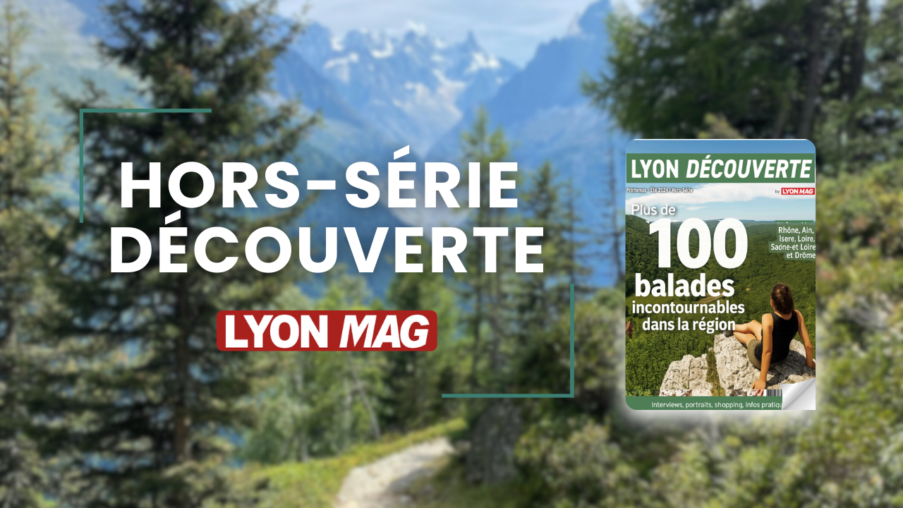 Lyon D&eacute;couverte : le hors‑s&eacute;rie incontournable sign&eacute; Lyon Mag