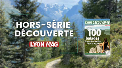 Lyon D&eacute;couverte : le hors‑s&eacute;rie incontournable sign&eacute; Lyon Mag