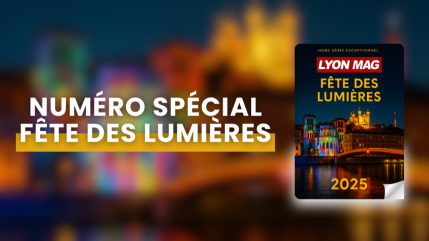 LYON MAG prépare un hors-série exceptionnel pour la Fête des Lumières 2025 !